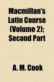 Macmillan's Latin Course (Volume 2); Second Part