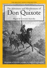 The Adventures and Misadventures of Don Quixote: an up-to-date translation for today's readers.