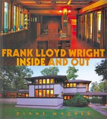 Frank Lloyd Wright: Inside and Out