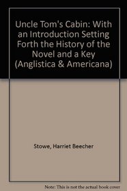 Uncle Tom's Cabin: With an Introduction Setting Forth the History of the Novel  a Key (The Writings-Riverside Edition)