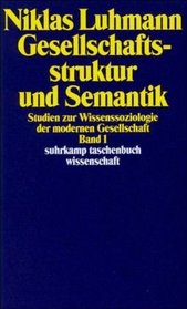 Gesellschaftsstruktur und Semantik 1. Studien zur Wissenssoziologie der modernen Gesellschaft.