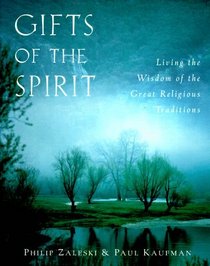 Gifts of the Spirit: Living the Wisdom of the Great Religious Traditions