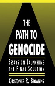 The Path to Genocide : Essays on Launching the Final Solution (CANTO)
