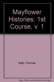 Mayflower Histories: 1st Course, v. 1