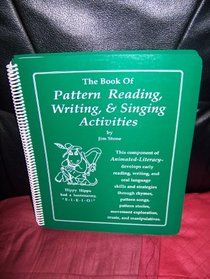 The Book of Pattern Reading, Writing & Singing Activities (The Animated-Literacy Approach)