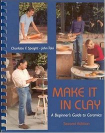Make It in Clay: A Beginner's Guide to Ceramics