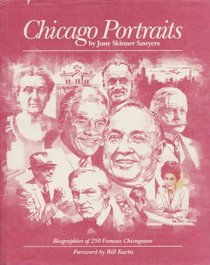 Chicago Portraits: Biographies of 250 Famous Chicagoans