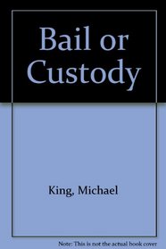 Bail or Custody