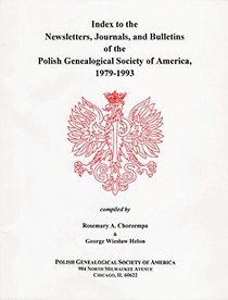 Index to the newsletters, journals, and bulletins of the Polish Genealogical Society of America, 1979-1993