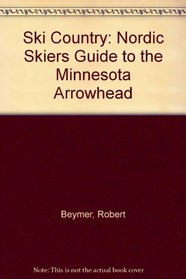 Ski Country: Nordic Skiers Guide to the Minnesota Arrowhead