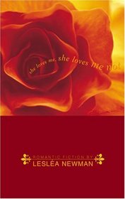 She Loves Me, She Loves Me Not: Romantic Fiction by Leslea Newman