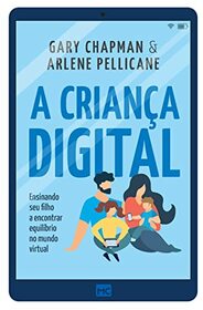 A criana digital: Ensinando seu filho a encontrar equilbrio no mundo virtual (Portuguese Edition)