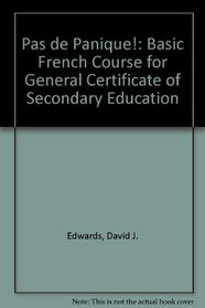Pas de Panique!: Basic French Course for General Certificate of Secondary Education
