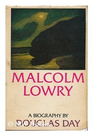 Malcolm Lowry:  A Biography