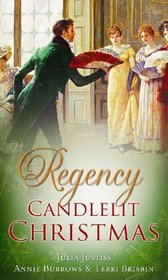 Regency Candlelit Christmas: Christmas Wedding Wish / The Rake's Secret Son / Blame it on the Mistletoe