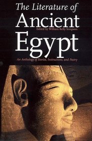 The Literature of Ancient Egypt: An Anthology of Stories, Instructions, and Poetry (New Edition)