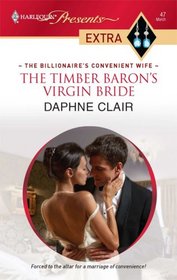 The Timber Baron's Virgin Bride (Billionaire's Convenient Wife) (Harlequin Presents Extra, No 47)