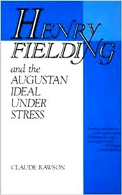 Henry Fielding and the Augustan Ideal Under Stress: 