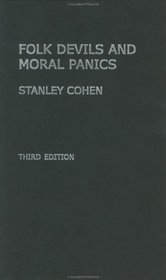 Folk Devils and Moral Panics: Thirtieth Anniversary Edition