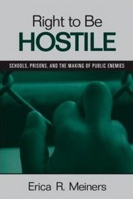 Right to Be Hostile: Schools, Prisons, and the Making of Public Enemies