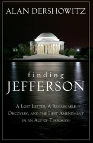 Finding Jefferson: A Lost Letter, a Remarkable Discovery, and the First Amendment in an Age of Terrorism