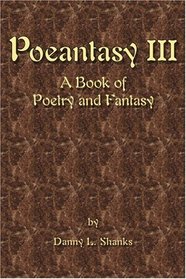 Poeantasy III: A Book of Poetry and Fantasy