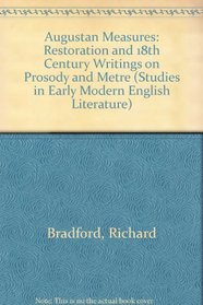 Augustan Measures: Restoration and 18th Century Writings on Prosody and Metre (Studies in Early Modern English Literature)