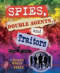 Spies, Double Agents, and Traitors (The Secret World of Spies)