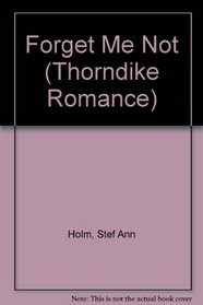 Forget Me Not (Thorndike Large Print Romance Series)