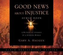 Good News About Injustice Audio Book: A Witness of Courage in a Hurting World