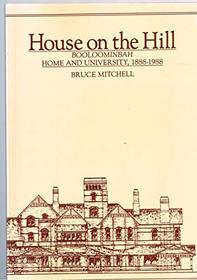 House on the hill: Booloominbah home and university, 1888-1988