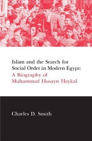 Islam and the Search for Social Order in Modern Egypt (Suny Series in Middle Eastern Studies): A Biography of Muhammad Husayn Haykal