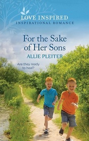 For the Sake of Her Sons (True North Springs, BK 4) (Love Inspired, No 1544)