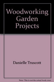 Woodworking Garden Projects