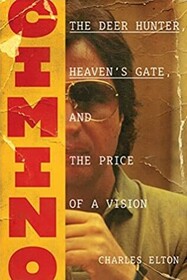Cimino: The Deer Hunter, Heaven?s Gate, and the Price of a Vision