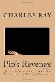 Pip's Revenge: More Adventures from the Chronicle of Pip of Pandara
