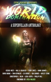 World Domination: A Supervillain Anthology (Superheroes and Vile Villains) (Volume 2)