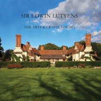 Sir Edwin Lutyens: The Arts & Crafts Houses