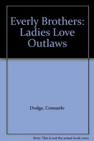 Everly Brothers: Ladies Love Outlaws