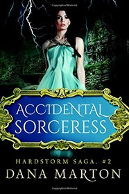 Accidental Sorceress (Hardstorm Saga) (Volume 2)