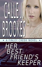 Her Best Friend's Keeper (Finley Creek) (Volume 1)
