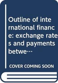 Outline of international finance: exchange rates and payments between countries (Reading economics)
