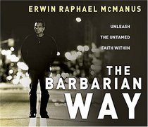 The Barbarian Way CD : Unleash the Untamed Faith Within