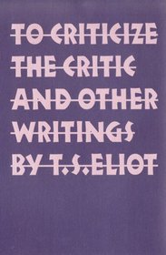 To Criticize the Critic and Other Writings