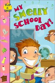 My Smelly School Day (Frantz, Jennifer. Flip 'n' Sniff.)