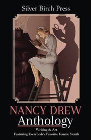 Nancy Drew Anthology: Writing & Art Featuring Everybody's Favorite Female Sleuth (Silver Birch Press Anthologies) (Volume 15)