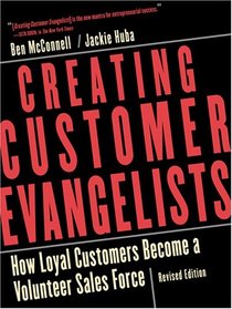 Creating Customer Evangelists: How Loyal Customers Become a Volunteer Sales Force