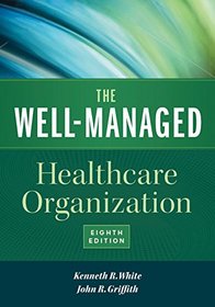 The Well-Managed Healthcare Organization, Eighth Edition