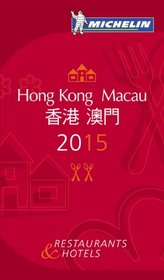 MICHELIN Guide Hong Kong & Macau 2015: Descriptions for Every Restaurant and Hotel (Michelin Guide/Michelin)