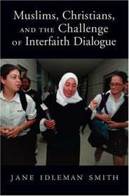 Muslims, Christians, and the Challenge of Interfaith Dialogue